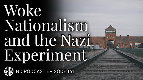 Woke Nationalism and the Nazi Experiment