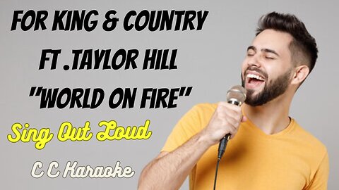 for KING + COUNTRY "WORLD ON FIRE" with Taylor Hill (Christian Karaoke)