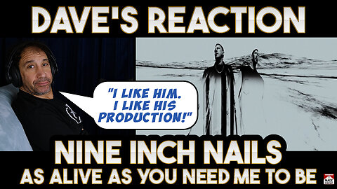 Dave's Reaction: NIN — As Alive As You Need Me To Be