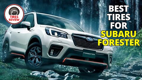Best Tires for Subaru Forester | All-Season, All-Terrain, and Winter Options