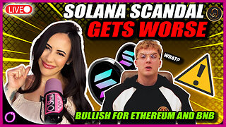 Solana Sandal Keeps Getting Worse! (Bullish for Ethereum and BNB)