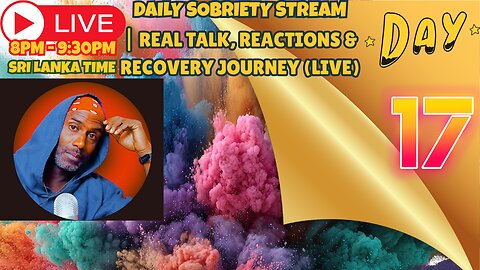 DAY 17 OF SOBRIETY| Real Talk, Reactions & Recovery Journey ( LIVE )