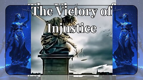 The Victory of Injustice