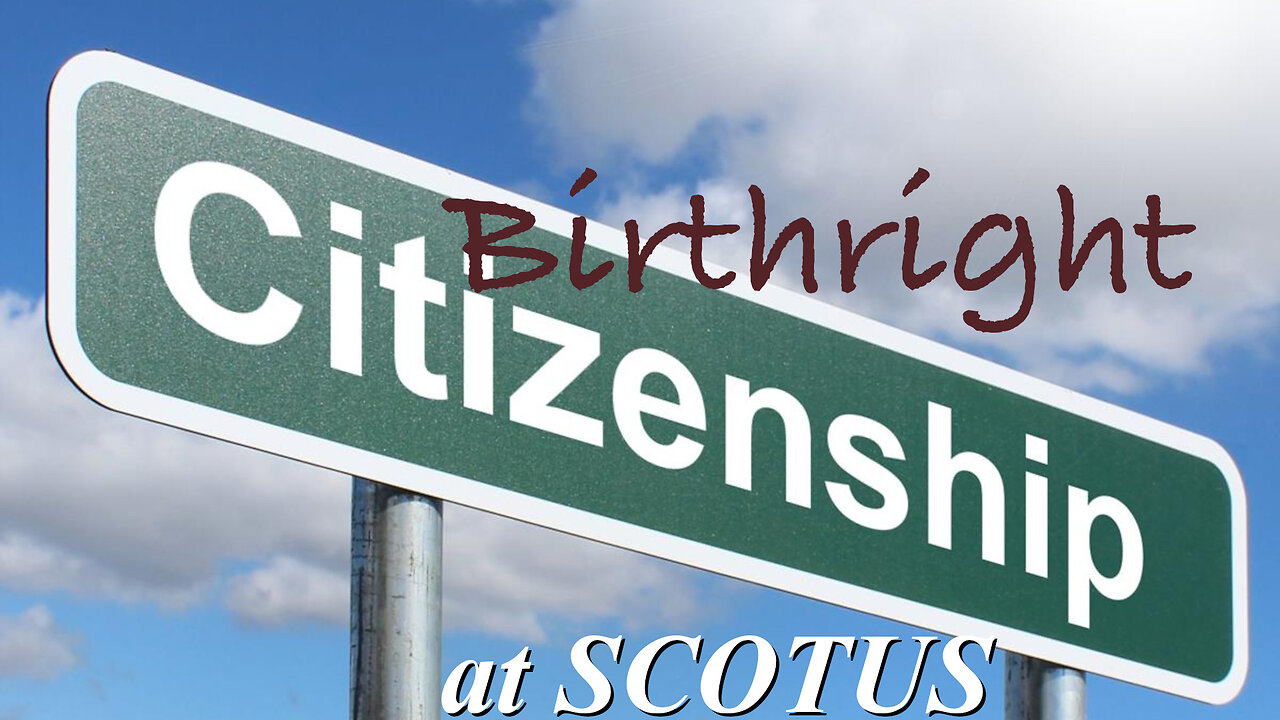 532 - Birthright Citizenship at SCOTUS