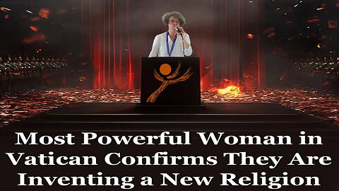 Vatican's Most Powerful Woman Confirms They Are Making A New Religion