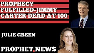 PROPHECY FULFILLED- JIMMY CARTER HAS DIED AT 100 YEARS OLD