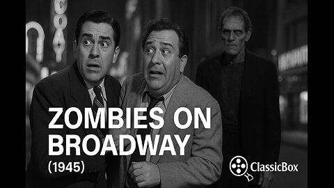 Zombies on Broadway (1945) 🧟 Full Movie [VO – Classic Horror Comedy] ClassicBox Films