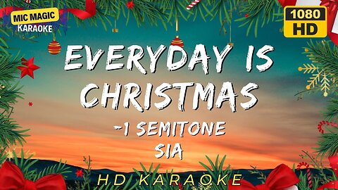 EVERYDAY IS CHRISTMAS - SIA - -1 SEMITONE - KARAOKE