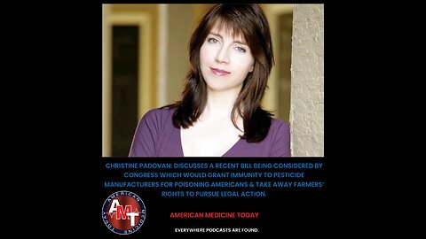 American Medicine Today: Pesticides Harming Farmers - special guest speaker, Christine Padovan