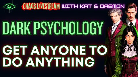 Dark Psychology: Get Anyone To Do Anything - Chaos Livestream