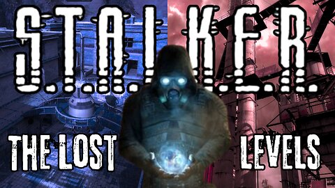The Forgotten Levels of the Stalker Games