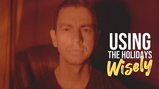 Using The Holidays Wisely