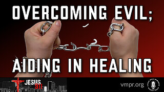 19 Jan 26, Jesus 911: Overcoming Evil; Aiding in Healing