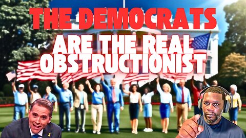 The Democrats Are The Real Obstructionist But They Wont Stop Trump!