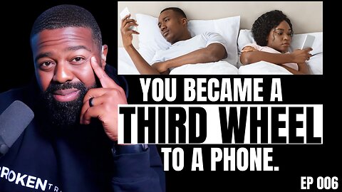 How Phone Addiction DESTROYS Relationships | EP 006