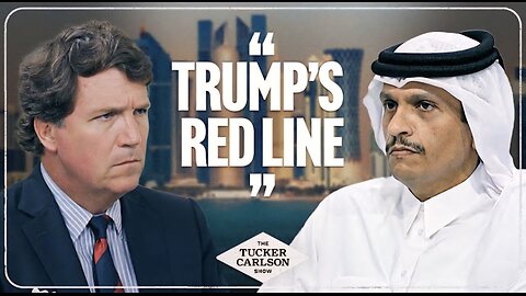 Tucker and Qatar’s Prime Minister React to Trump’s Move Against Bibi