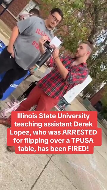 Illinois State Uni. grad. student who flipped TPUSA table is fired from teaching assistant position