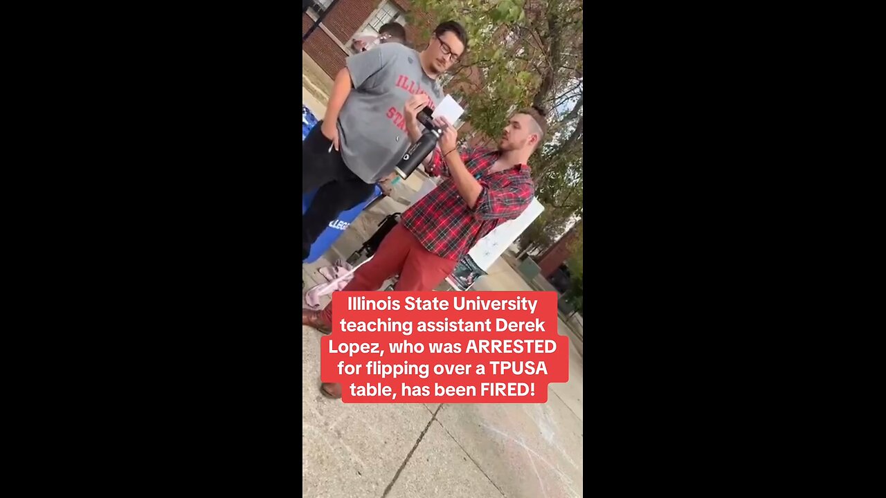 Illinois State Uni. grad. student who flipped TPUSA table is fired from teaching assistant position