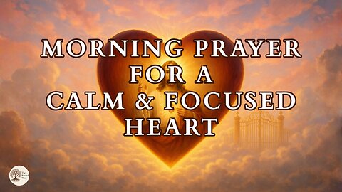 Morning Prayer for a Calm and Focused Heart