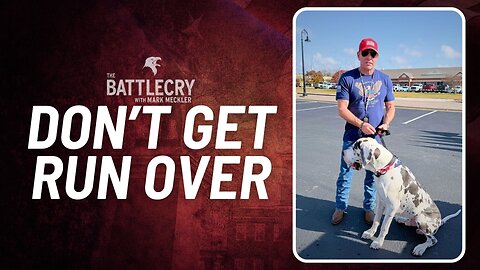 Don't Get Run Over | The BattleCry