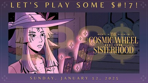 Let's Play Some $#!7!: The Cosmic Wheel Sisterhood - Part 4