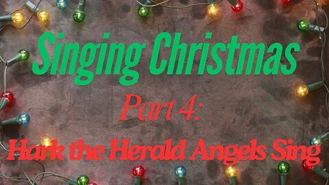 Singing Christmas - part 4: Hark the Herald Angels Sing