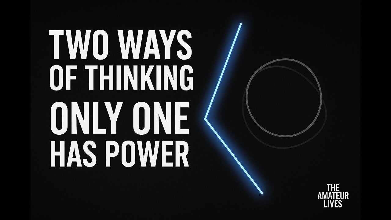 Two Ways of Thinking: Only One Has Real Power