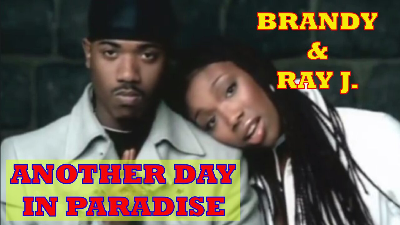 Another Day In Paradise - Brandy & Ray J.