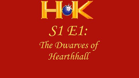 S1 E1 - The Dwarves of Hearthhall