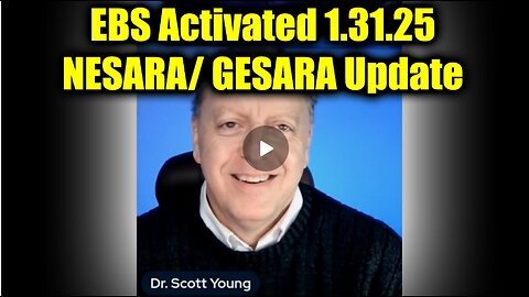 Dr. Scott Young "EBS Activated - NESARA/ GESARA" Update 1.31.25