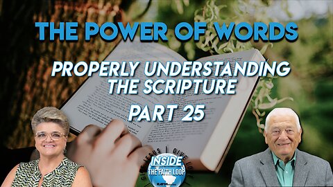 The Power of Words | Properly Understanding the Scripture | Part 25 | Inside the Faith Loop