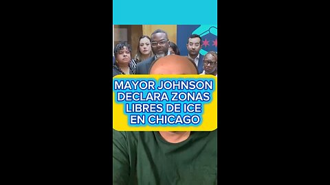 MAYOR JOHNSON DECLARA ZONAS LIBRES DE ICE EN CHICAGO
