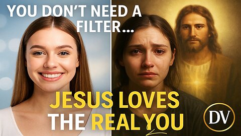 Jesus Loves the Version You Don’t Show the World