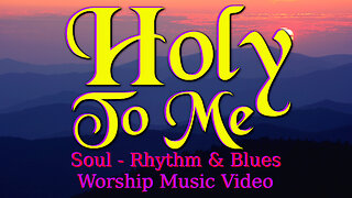 Holy To Me (Soul – R&B) – Worship Music Video