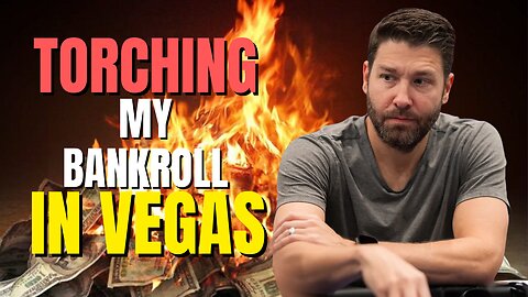 Torching My Bankroll In Vegas.
