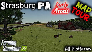 Map Tour | Strasburg, PA (Early Access) | Farming Simulator 25