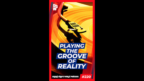 Playing the Groove of Reality | #GrandTheftWorld 220 (Short)