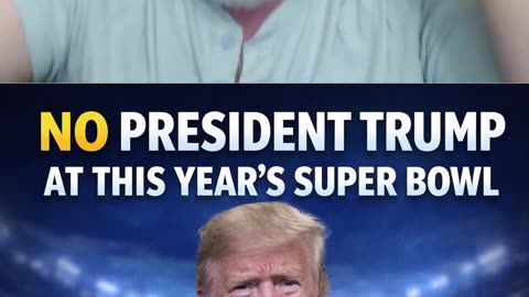 Trump won't be at the SuperBowl!
