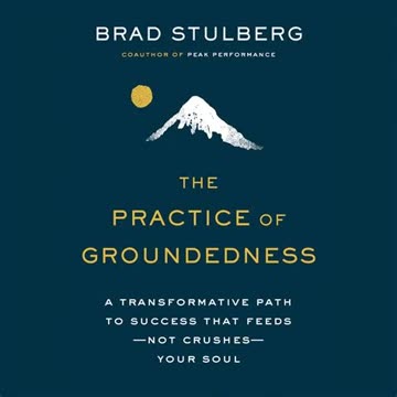The Practice of Groundedness by Brad Stulberg | Summary