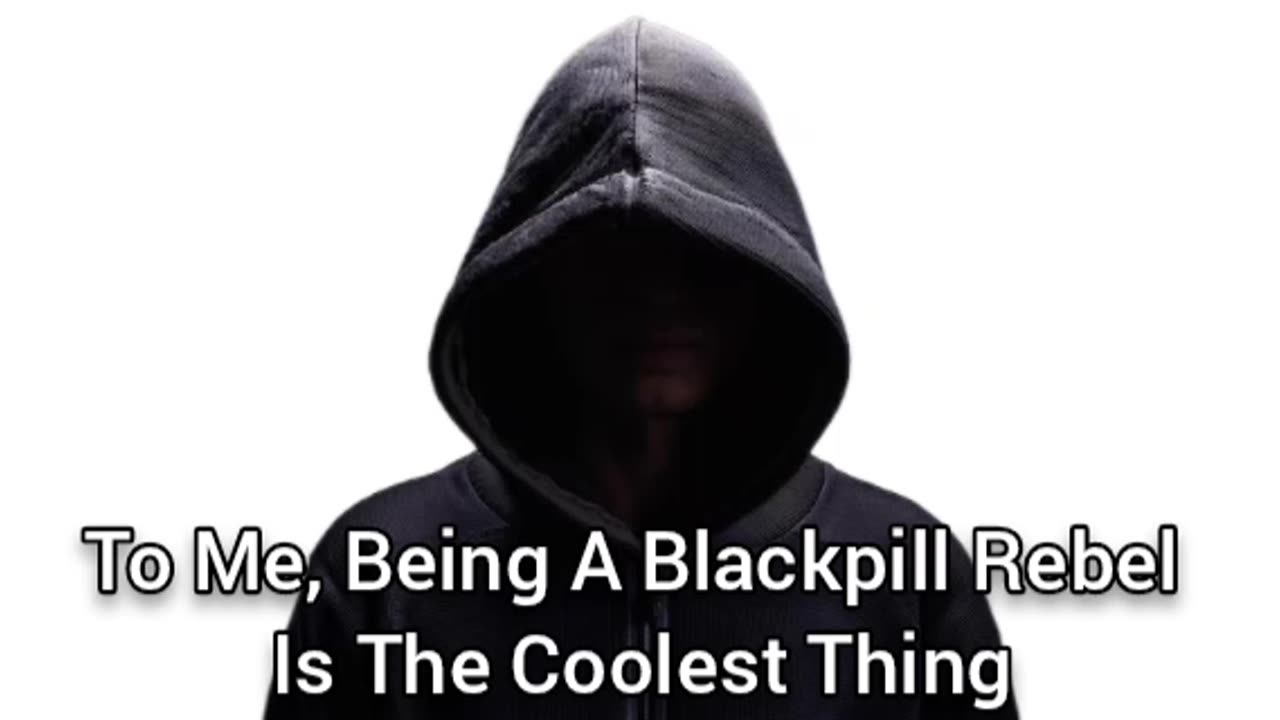 Being A Blackpill Rebel Is The Coolest Thing