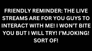 Friendly Reminder About My Live Streams And Why I Do Them, Please Support By Liking And Subbing!