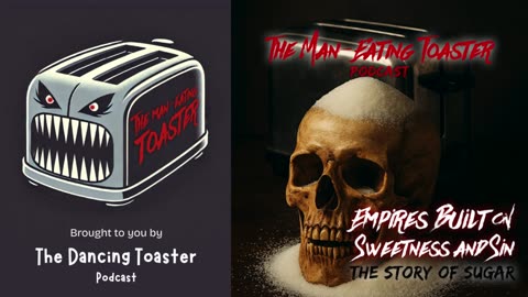 The Man-Eating Toaster podcast- Ep 8- Empires Built on Sweetness and Sin: The Story of Sugar