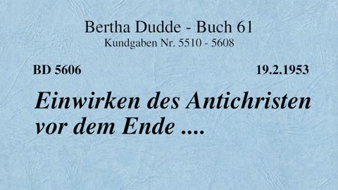 BD 5606 - EINWIRKEN DES ANTICHRISTEN VOR DEM ENDE ....