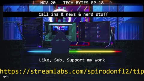Tech Bytes EP 18 - Call ins & news & nerd stuff