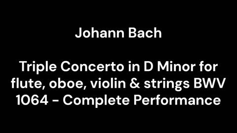 Triple Concerto in D Minor for flute, oboe, violin & strings BWV 1064 - Complete Performance