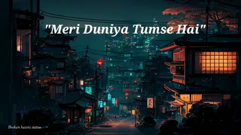 Meri Duniya Tumse Hai | New Romantic Song 2025|Broken hearts status