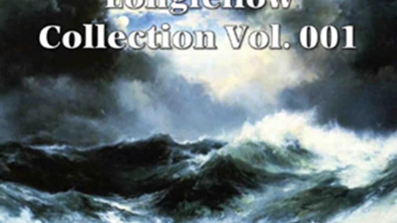Henry Wadsworth Longfellow Collection Vol. 001 by Henry Wadsworth LONGFELLOW _ Full Audio Book