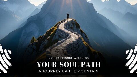 Your Soul Path | A Journey Up the Mountain of Reincarnation & Spiritual Growth – Blog Post Reading