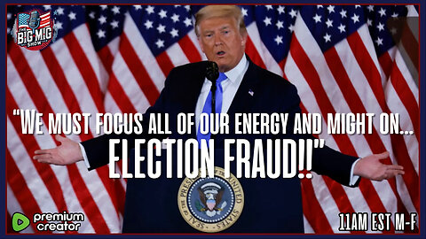 Trump: We Must Focus All Our Energy & Might On Election Fraud! BigMig Show 11/24/25