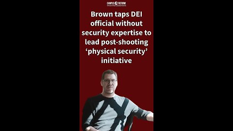 Brown University chooses DEI official to lead security effort?